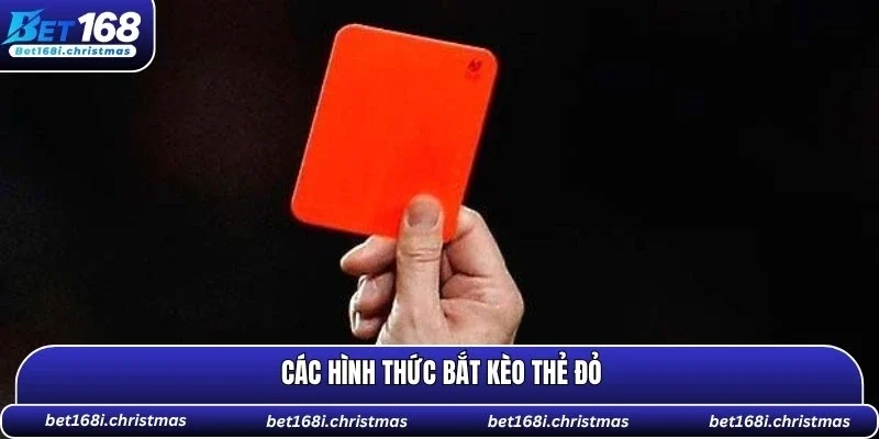 Các hình thức bắt cược thẻ đỏ hấp dẫn 