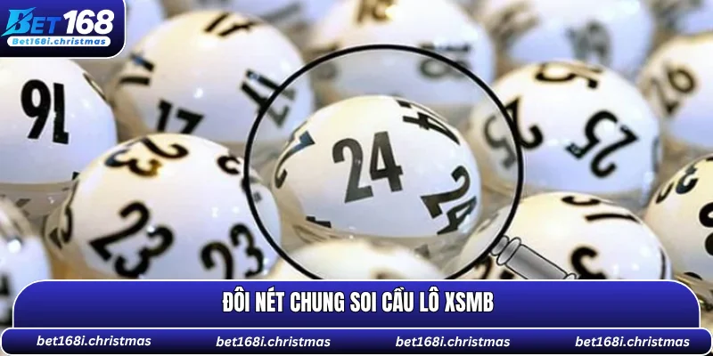 Đôi nét chung soi cầu lô XSMB