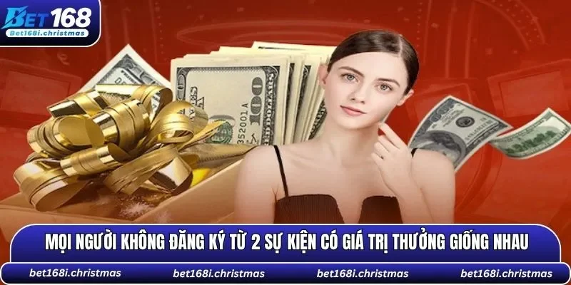 Mọi người không đăng ký từ 2 sự kiện có giá trị thưởng giống nhau
