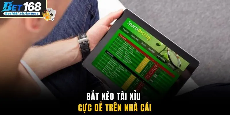 Bắt kèo Tài Xỉu cực dễ trên nhà cái