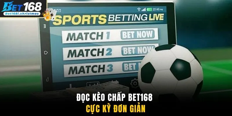 Đọc kèo chấp BET168 cực kỳ đơn giản