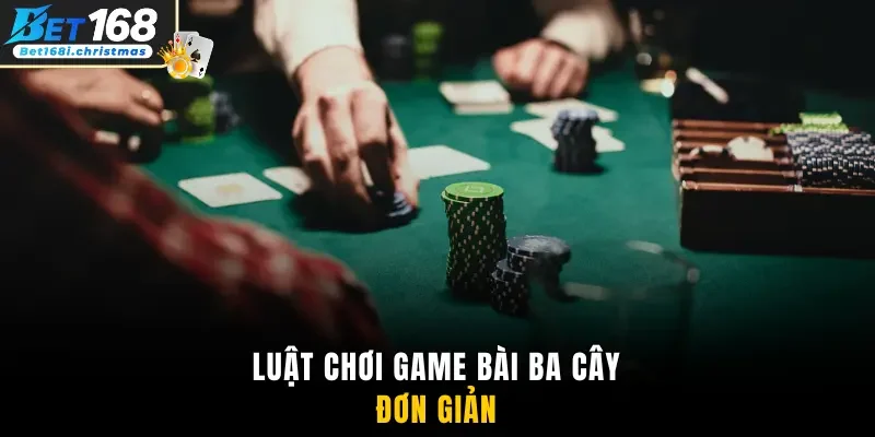 Luật chơi game bài ba cây đơn giản