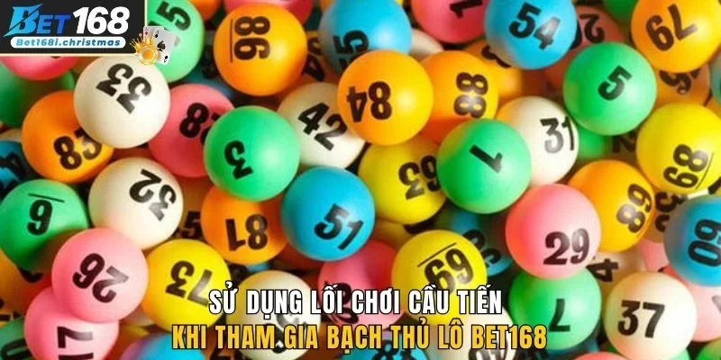 Sử dụng lối chơi cầu tiến khi tham gia bạch thủ lô Bet168